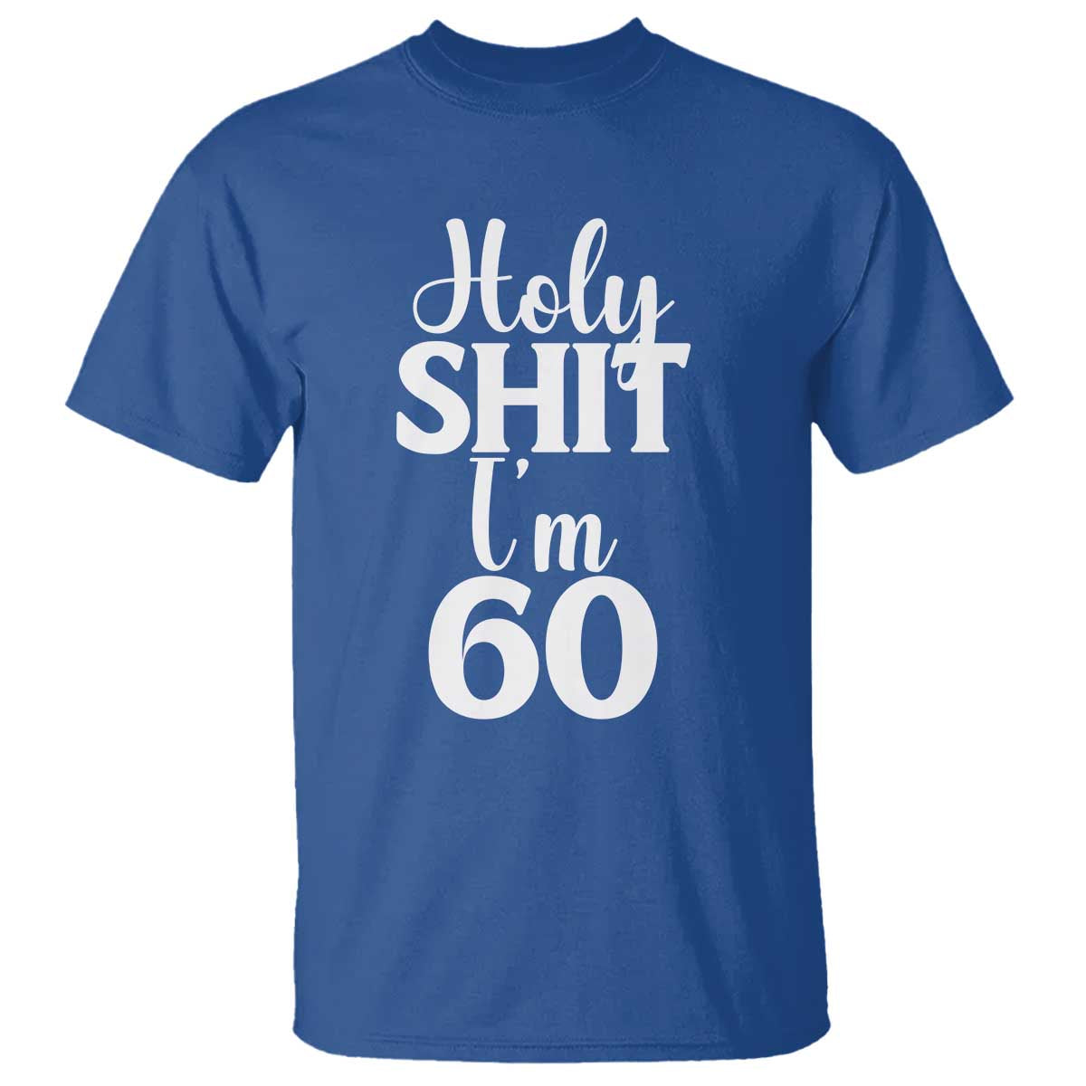 Personalized 60th Birthday Party T Shirt Custom Number Bday Holy Shit I Am 60