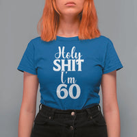 Personalized 60th Birthday Party T Shirt For Women Custom Number Bday Holy Shit I Am 60