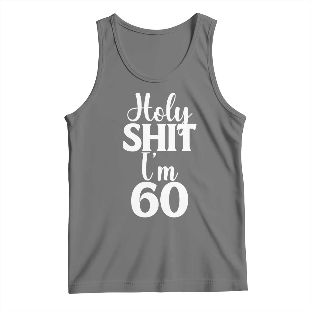 Personalized 60th Birthday Party Tank Top Custom Number Bday Holy Shit I Am 60