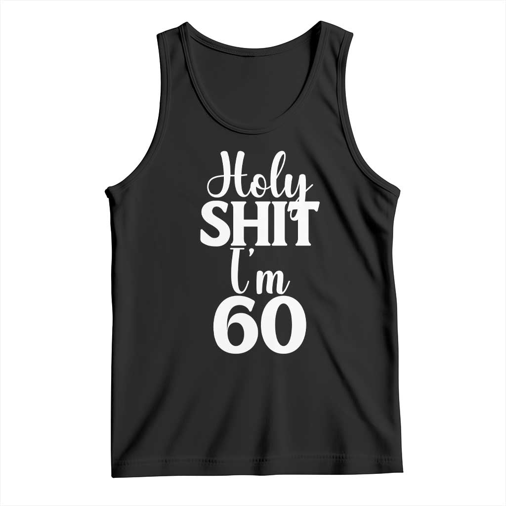 Personalized 60th Birthday Party Tank Top Custom Number Bday Holy Shit I Am 60