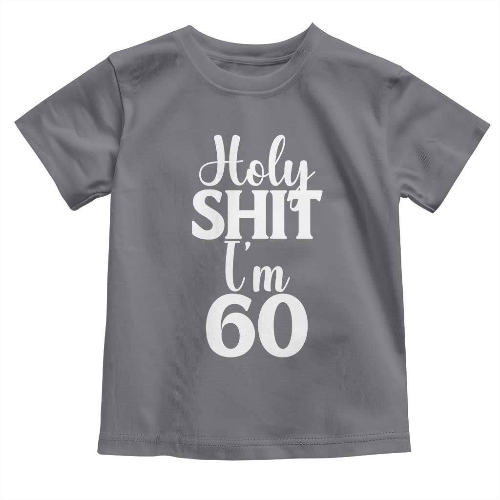 Personalized 60th Birthday Party Toddler T Shirt Custom Number Bday Holy Shit I Am 60