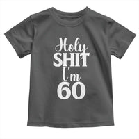 Personalized 60th Birthday Party Toddler T Shirt Custom Number Bday Holy Shit I Am 60
