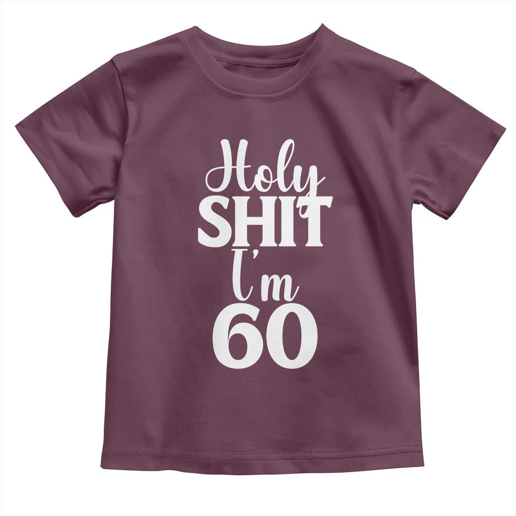 Personalized 60th Birthday Party Toddler T Shirt Custom Number Bday Holy Shit I Am 60