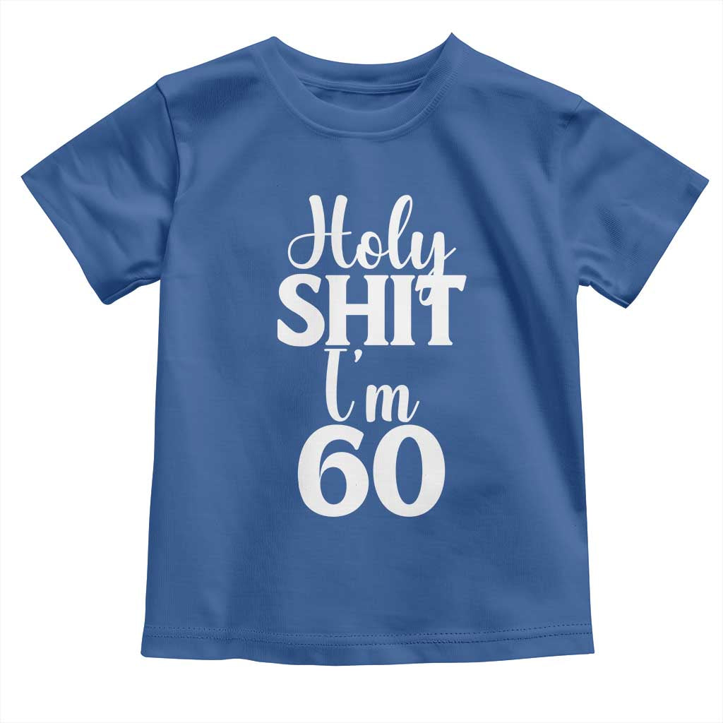 Personalized 60th Birthday Party Toddler T Shirt Custom Number Bday Holy Shit I Am 60