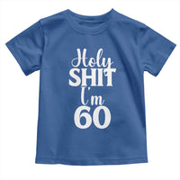 Personalized 60th Birthday Party Toddler T Shirt Custom Number Bday Holy Shit I Am 60
