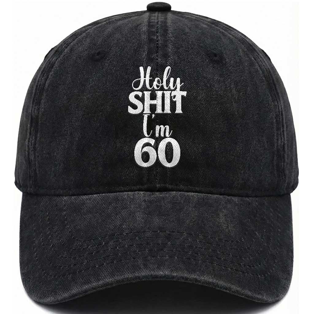 Personalized 60th Birthday Party Washed Cotton Baseball Cap Custom Number Bday Holy Shit I Am 60