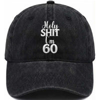 Personalized 60th Birthday Party Washed Cotton Baseball Cap Custom Number Bday Holy Shit I Am 60