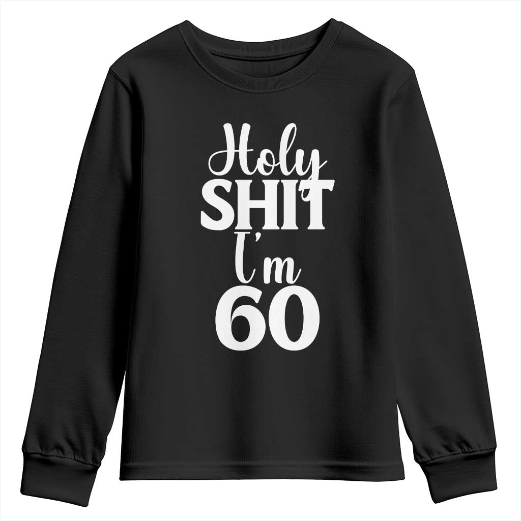 Personalized 60th Birthday Party Youth Sweatshirt Custom Number Bday Holy Shit I Am 60