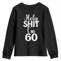 Personalized 60th Birthday Party Youth Sweatshirt Custom Number Bday Holy Shit I Am 60