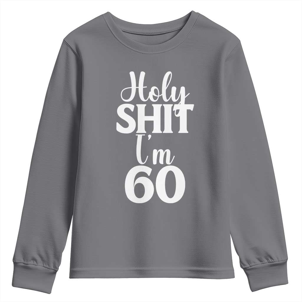 Personalized 60th Birthday Party Youth Sweatshirt Custom Number Bday Holy Shit I Am 60