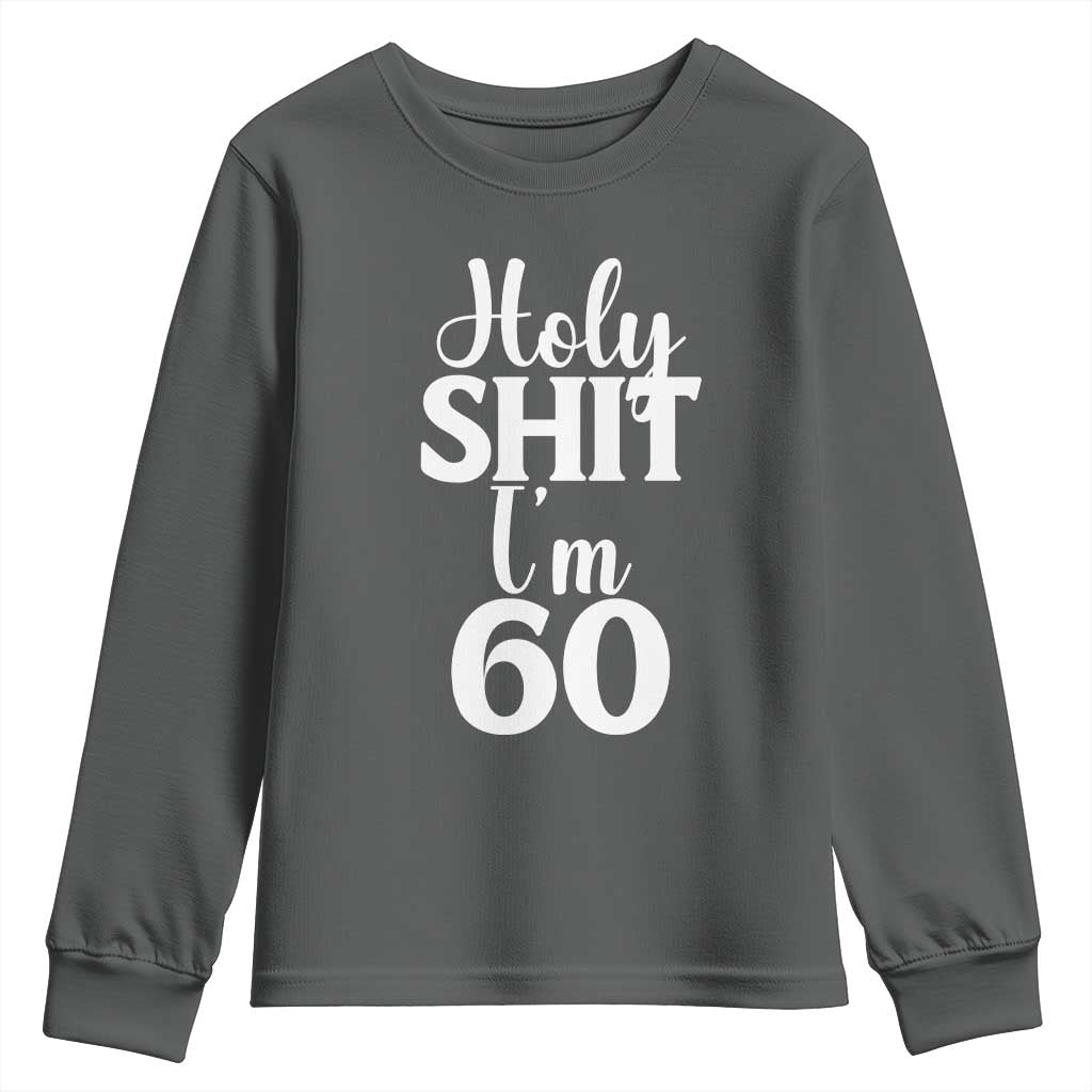 Personalized 60th Birthday Party Youth Sweatshirt Custom Number Bday Holy Shit I Am 60