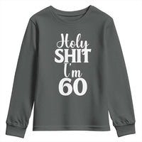 Personalized 60th Birthday Party Youth Sweatshirt Custom Number Bday Holy Shit I Am 60