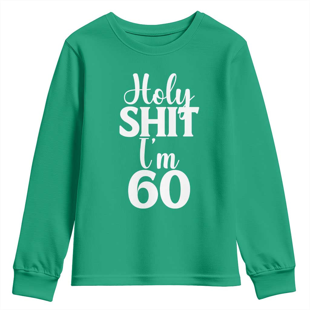 Personalized 60th Birthday Party Youth Sweatshirt Custom Number Bday Holy Shit I Am 60