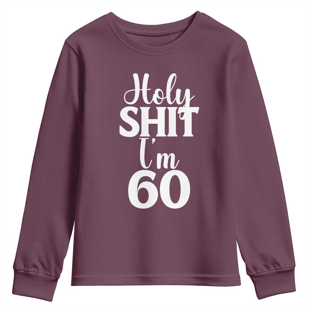 Personalized 60th Birthday Party Youth Sweatshirt Custom Number Bday Holy Shit I Am 60
