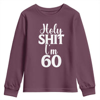 Personalized 60th Birthday Party Youth Sweatshirt Custom Number Bday Holy Shit I Am 60