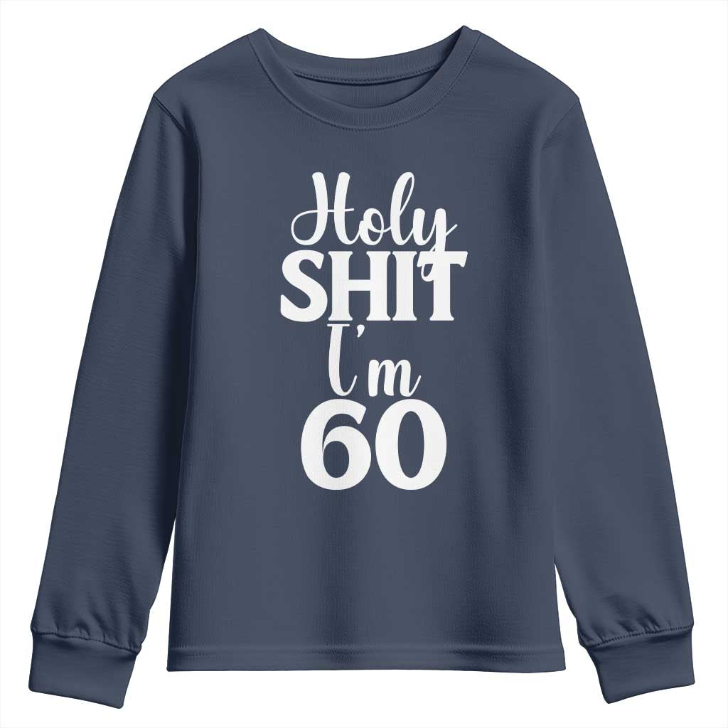 Personalized 60th Birthday Party Youth Sweatshirt Custom Number Bday Holy Shit I Am 60