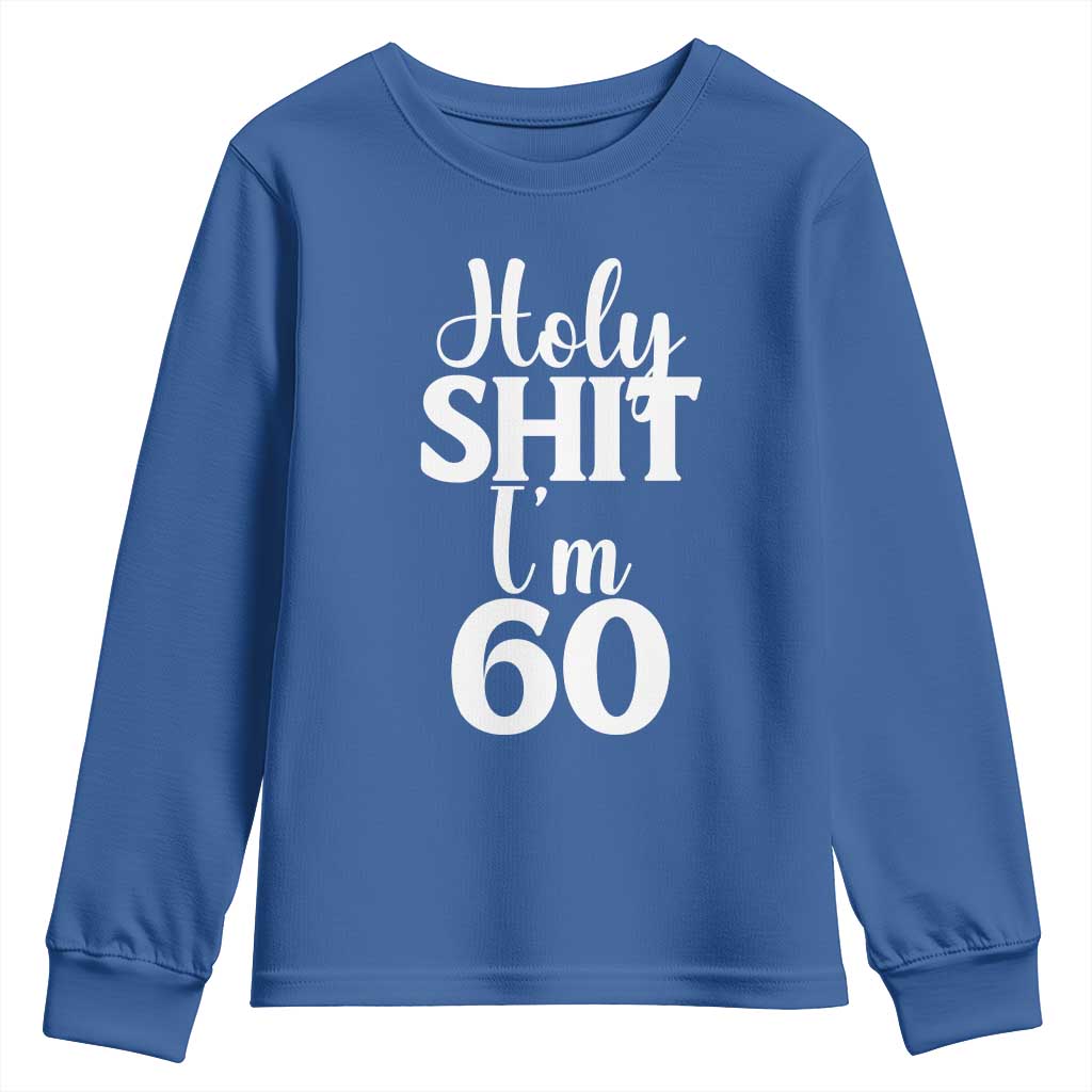 Personalized 60th Birthday Party Youth Sweatshirt Custom Number Bday Holy Shit I Am 60