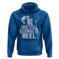 Personalized 60th Birthday Fishing Hoodie Custom Number Bday Still Keeping It Reel