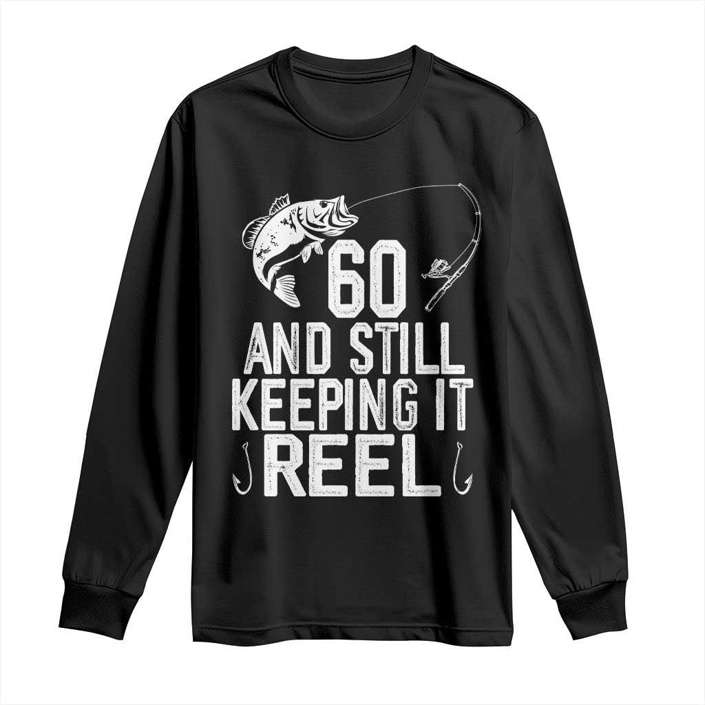 Personalized 60th Birthday Fishing Long Sleeve Shirt Custom Number Bday Still Keeping It Reel