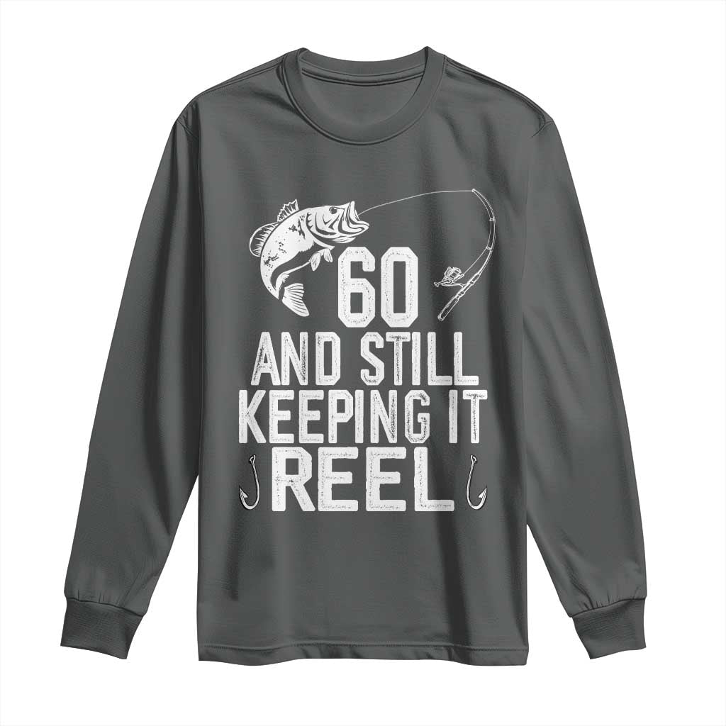Personalized 60th Birthday Fishing Long Sleeve Shirt Custom Number Bday Still Keeping It Reel