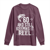 Personalized 60th Birthday Fishing Long Sleeve Shirt Custom Number Bday Still Keeping It Reel