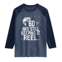 Personalized 60th Birthday Fishing Raglan Shirt Custom Number Bday Still Keeping It Reel