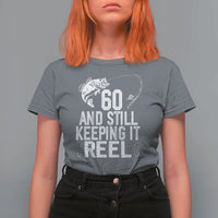 Personalized 60th Birthday Fishing T Shirt For Women Custom Number Bday Still Keeping It Reel