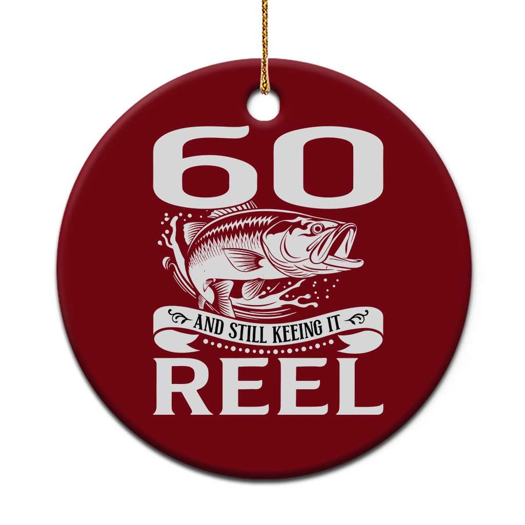 Still Keeping It Reel At 60 Ceramic Ornament Fisherman Birthday Gift