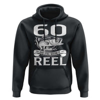 Still Keeping It Reel At 60 Hoodie Fisherman Birthday Gift