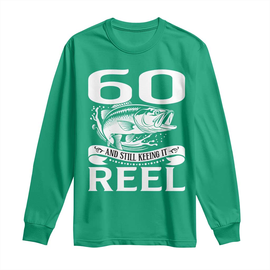 Still Keeping It Reel At 60 Long Sleeve Shirt Fisherman Birthday Gift