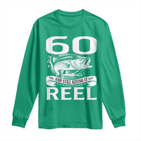 Still Keeping It Reel At 60 Long Sleeve Shirt Fisherman Birthday Gift