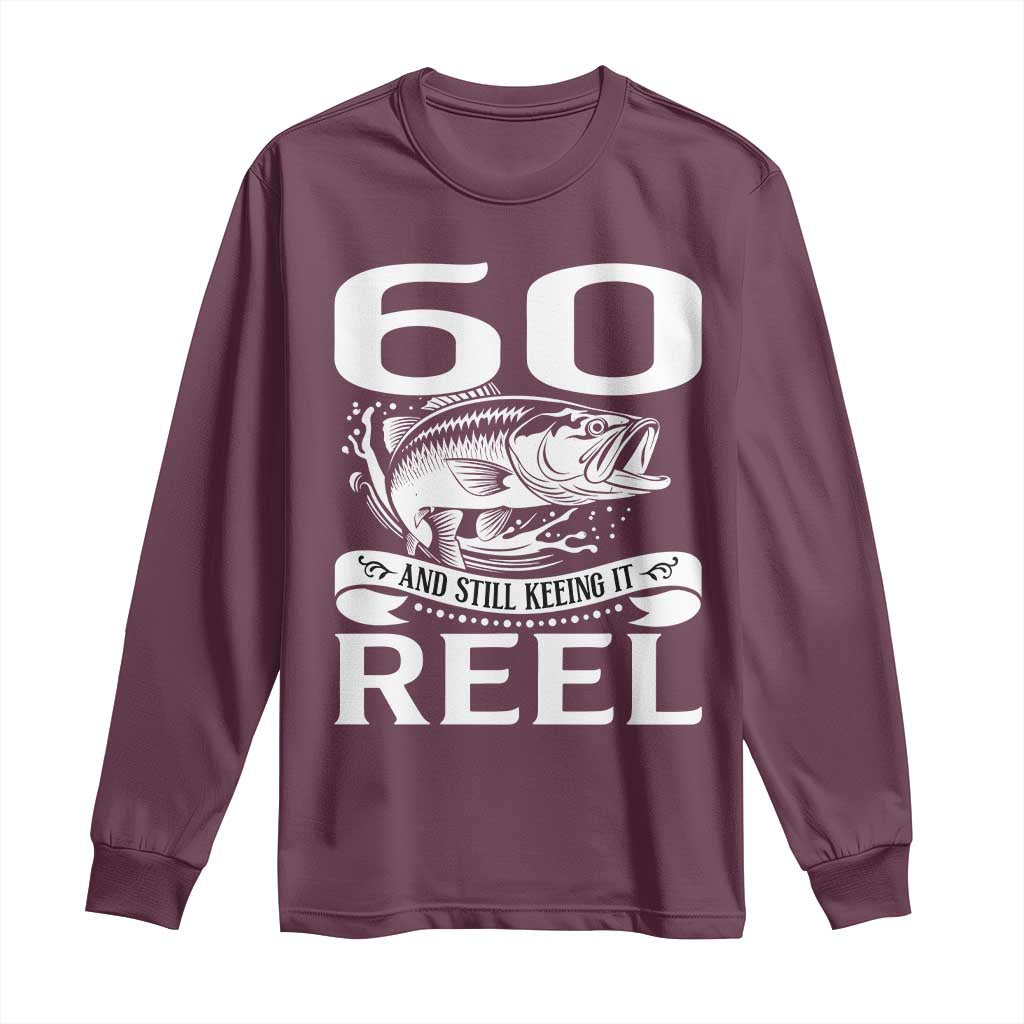 Still Keeping It Reel At 60 Long Sleeve Shirt Fisherman Birthday Gift