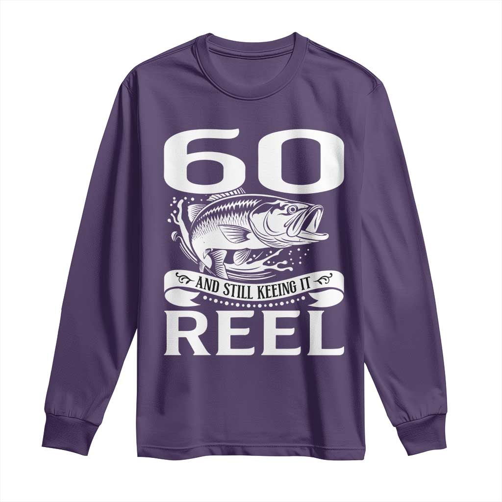 Still Keeping It Reel At 60 Long Sleeve Shirt Fisherman Birthday Gift