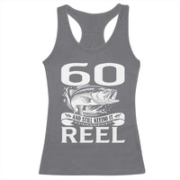 Still Keeping It Reel At 60 Racerback Tank Top Fisherman Birthday Gift