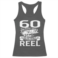 Still Keeping It Reel At 60 Racerback Tank Top Fisherman Birthday Gift