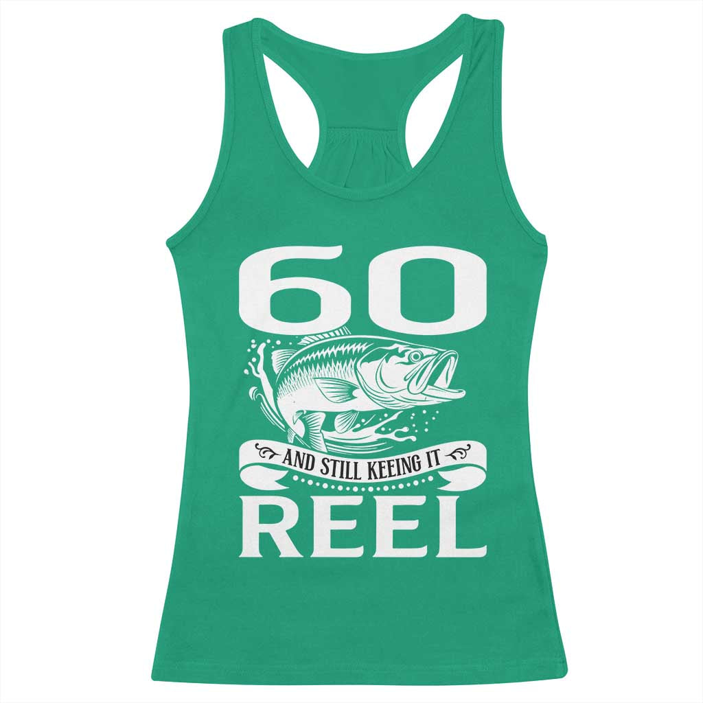 Still Keeping It Reel At 60 Racerback Tank Top Fisherman Birthday Gift