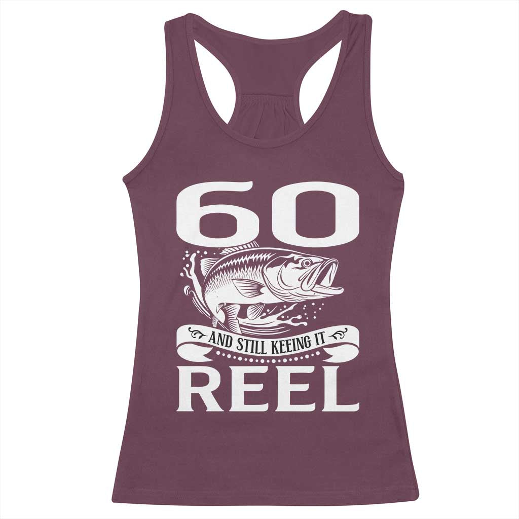 Still Keeping It Reel At 60 Racerback Tank Top Fisherman Birthday Gift