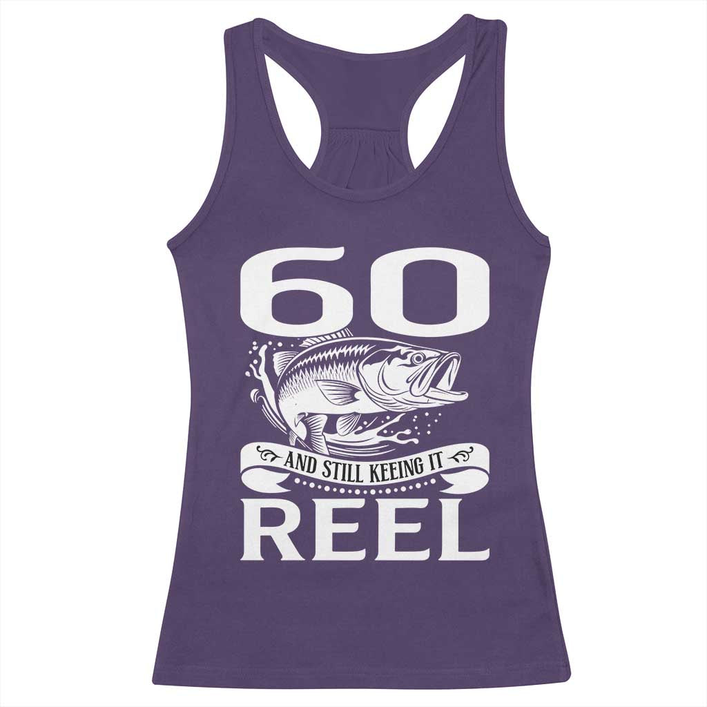 Still Keeping It Reel At 60 Racerback Tank Top Fisherman Birthday Gift