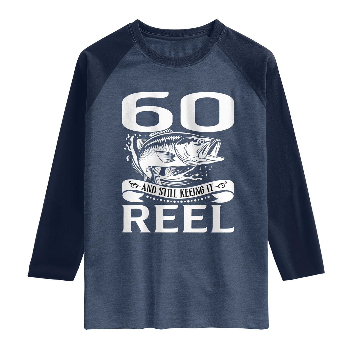Still Keeping It Reel At 60 Raglan Shirt Fisherman Birthday Gift