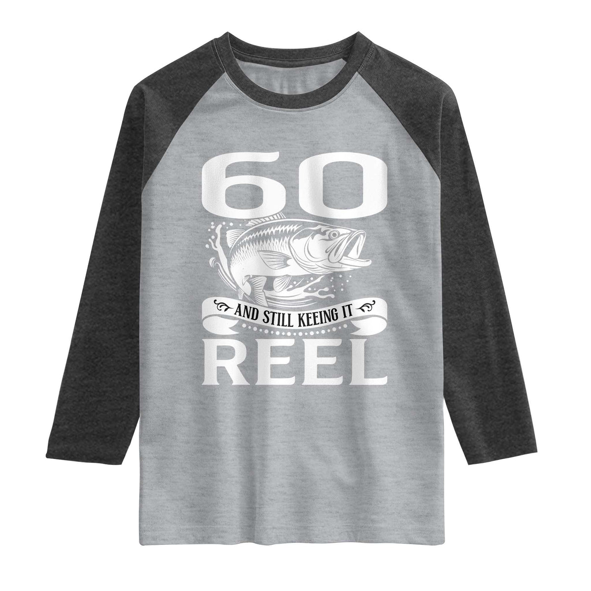 Still Keeping It Reel At 60 Raglan Shirt Fisherman Birthday Gift