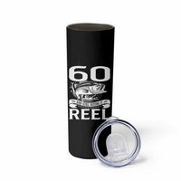 Still Keeping It Reel At 60 Skinny Tumbler Fisherman Birthday Gift