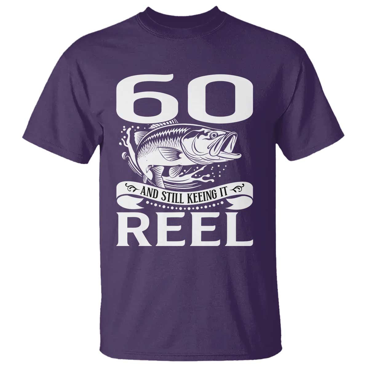 Still Keeping It Reel At 60 T Shirt Fisherman Birthday Gift