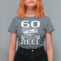 Still Keeping It Reel At 60 T Shirt For Women Fisherman Birthday Gift