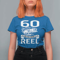 Still Keeping It Reel At 60 T Shirt For Women Fisherman Birthday Gift