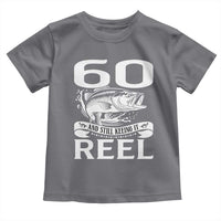 Still Keeping It Reel At 60 Toddler T Shirt Fisherman Birthday Gift