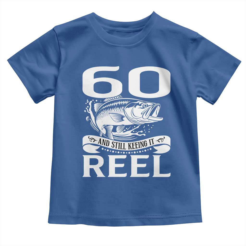 Still Keeping It Reel At 60 Toddler T Shirt Fisherman Birthday Gift