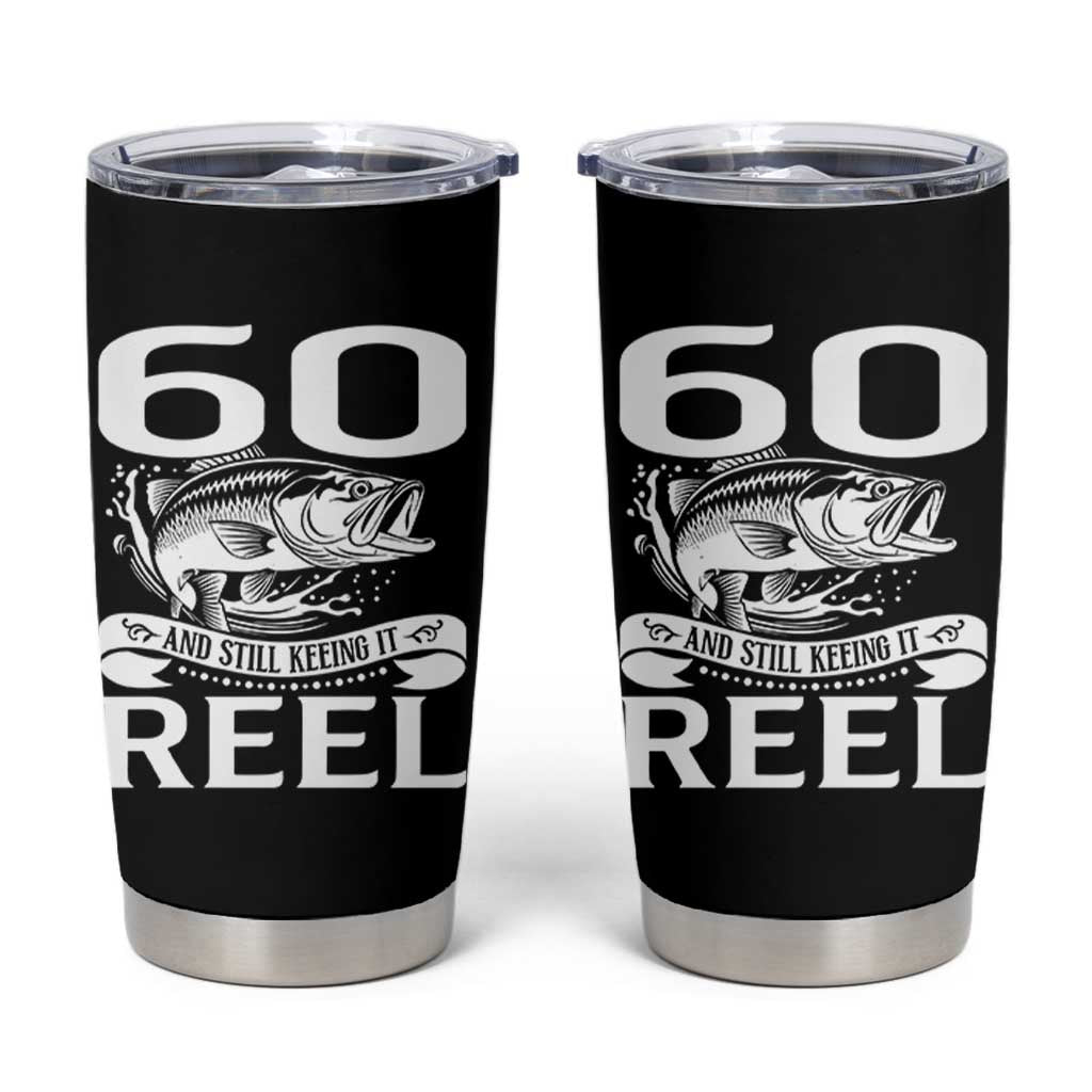 Still Keeping It Reel At 60 Tumbler Cup Fisherman Birthday Gift