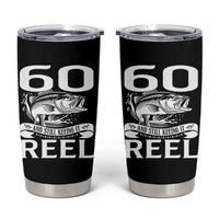 Still Keeping It Reel At 60 Tumbler Cup Fisherman Birthday Gift