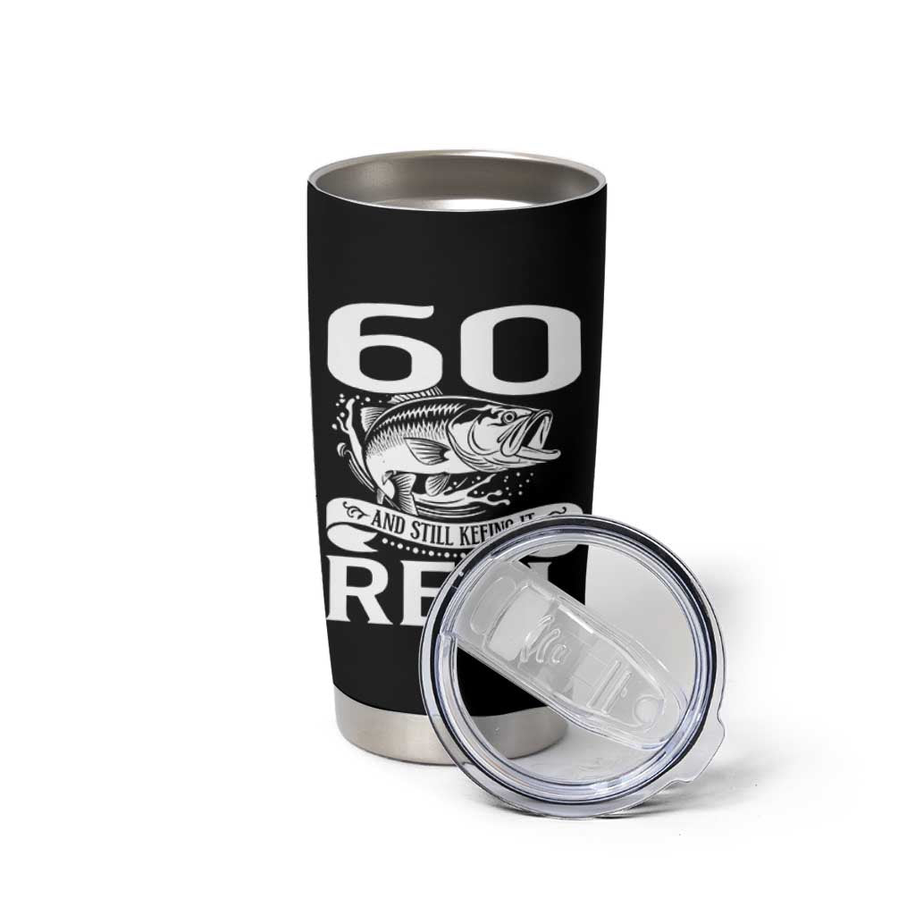 Still Keeping It Reel At 60 Tumbler Cup Fisherman Birthday Gift