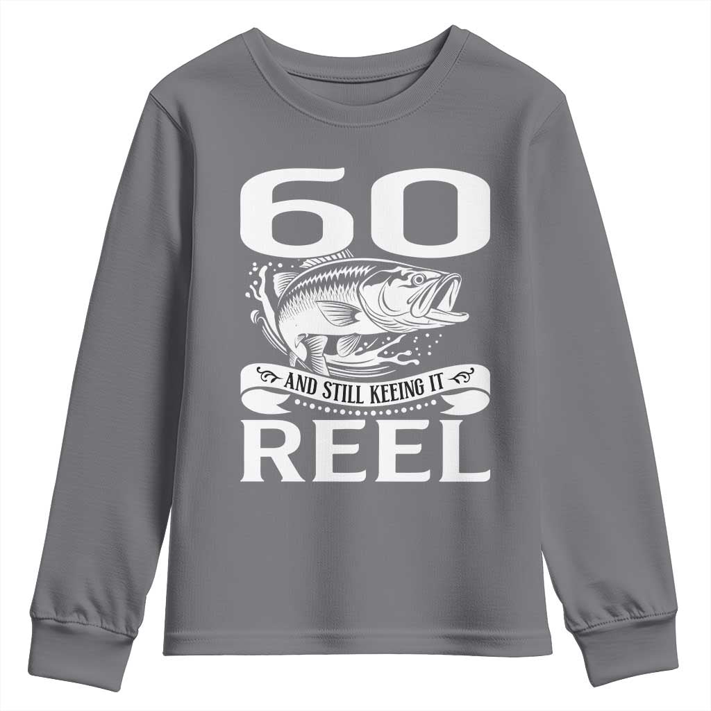 Still Keeping It Reel At 60 Youth Sweatshirt Fisherman Birthday Gift